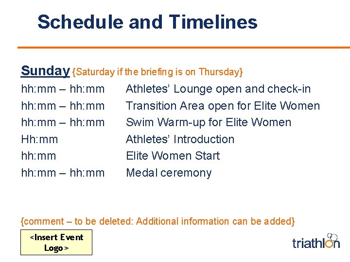 Schedule and Timelines Sunday {Saturday if the briefing is on Thursday} hh: mm –