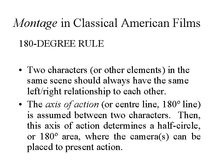 Montage in Classical American Films 180 -DEGREE RULE • Two characters (or other elements)