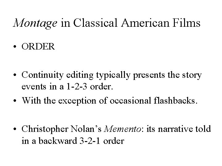 Montage in Classical American Films • ORDER • Continuity editing typically presents the story