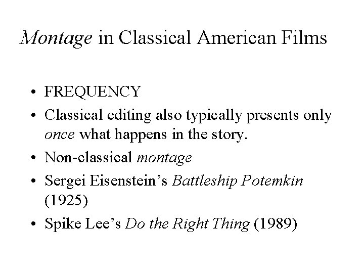 Montage in Classical American Films • FREQUENCY • Classical editing also typically presents only