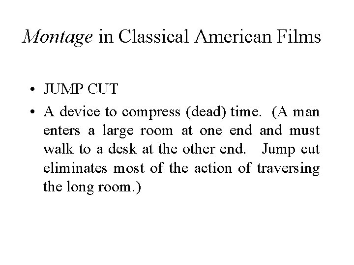 Montage in Classical American Films • JUMP CUT • A device to compress (dead)