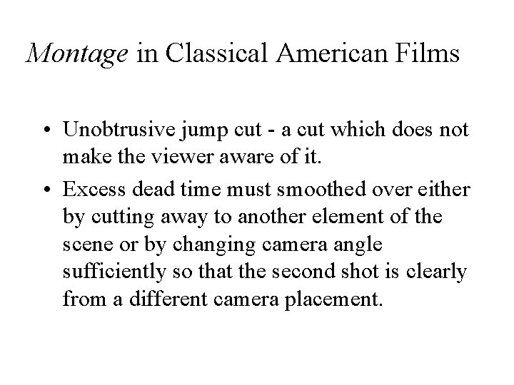 Montage in Classical American Films • Unobtrusive jump cut - a cut which does