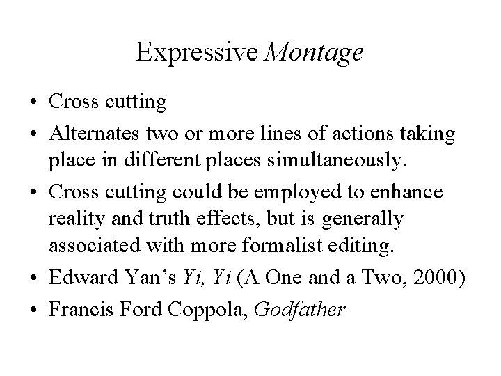 Expressive Montage • Cross cutting • Alternates two or more lines of actions taking