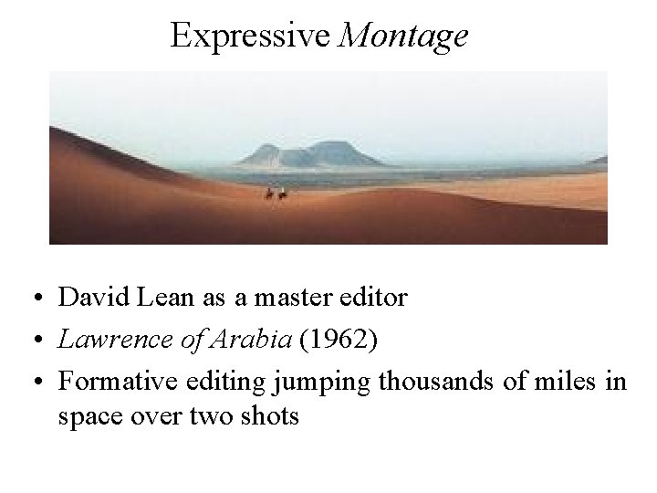 Expressive Montage • David Lean as a master editor • Lawrence of Arabia (1962)