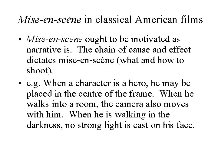 Mise-en-scéne in classical American films • Mise-en-scene ought to be motivated as narrative is.