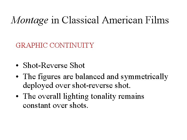 Montage in Classical American Films GRAPHIC CONTINUITY • Shot-Reverse Shot • The figures are