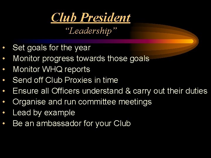 Club President “Leadership” • • Set goals for the year Monitor progress towards those
