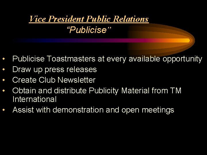Vice President Public Relations “Publicise” • • Publicise Toastmasters at every available opportunity Draw