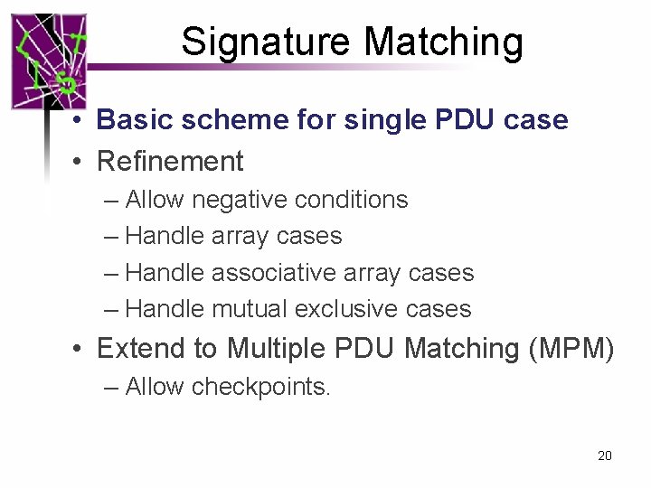 Signature Matching • Basic scheme for single PDU case • Refinement – Allow negative