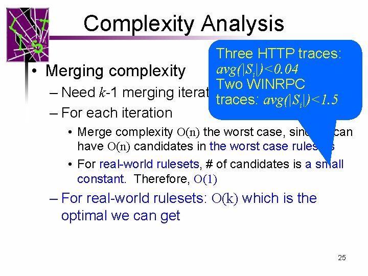 Complexity Analysis Three HTTP traces: avg(|Si|)<0. 04 • Merging complexity Two WINRPC – Need