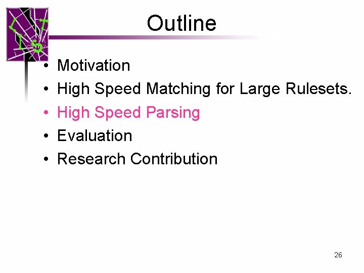 Outline • • • Motivation High Speed Matching for Large Rulesets. High Speed Parsing