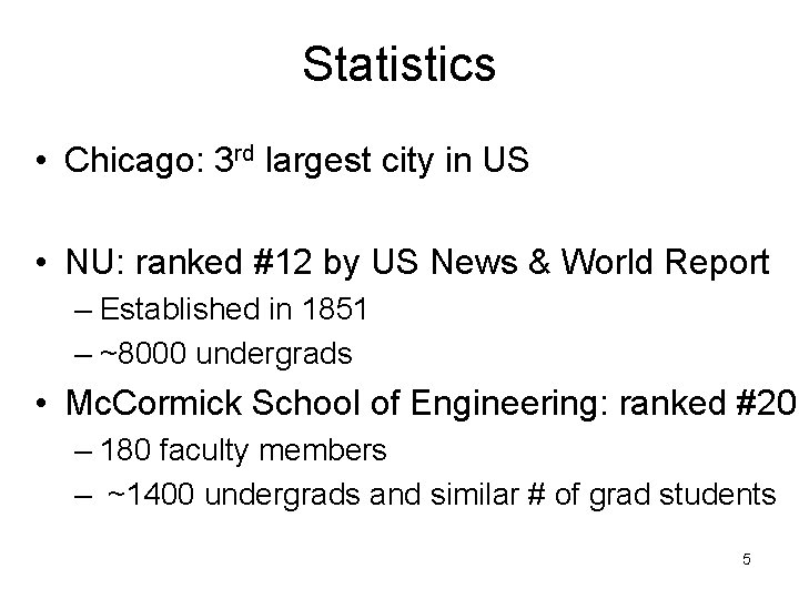 Statistics • Chicago: 3 rd largest city in US • NU: ranked #12 by