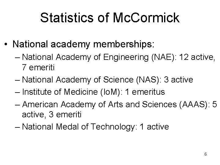 Statistics of Mc. Cormick • National academy memberships: – National Academy of Engineering (NAE):