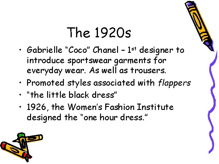 The 1920 s • Gabrielle “Coco” Chanel – 1 st designer to introduce sportswear