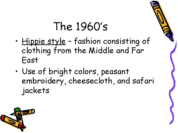The 1960’s • Hippie style – fashion consisting of clothing from the Middle and
