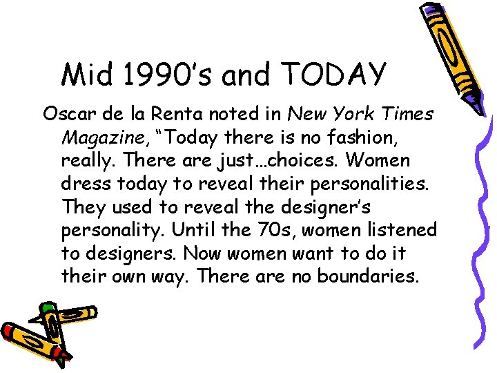 Mid 1990’s and TODAY Oscar de la Renta noted in New York Times Magazine,