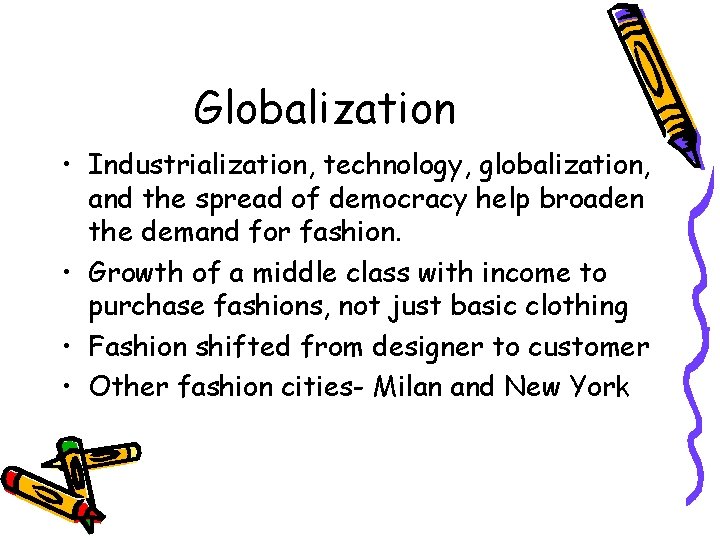 Globalization • Industrialization, technology, globalization, and the spread of democracy help broaden the demand