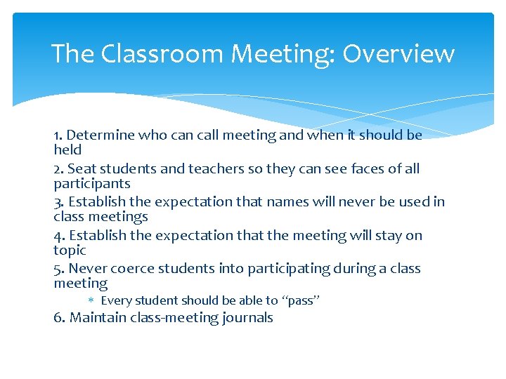 The Classroom Meeting: Overview 1. Determine who can call meeting and when it should