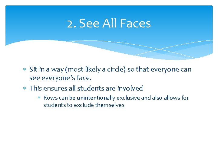 2. See All Faces Sit in a way (most likely a circle) so that