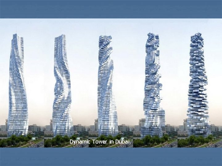 Dynamic Tower in Dubai. 