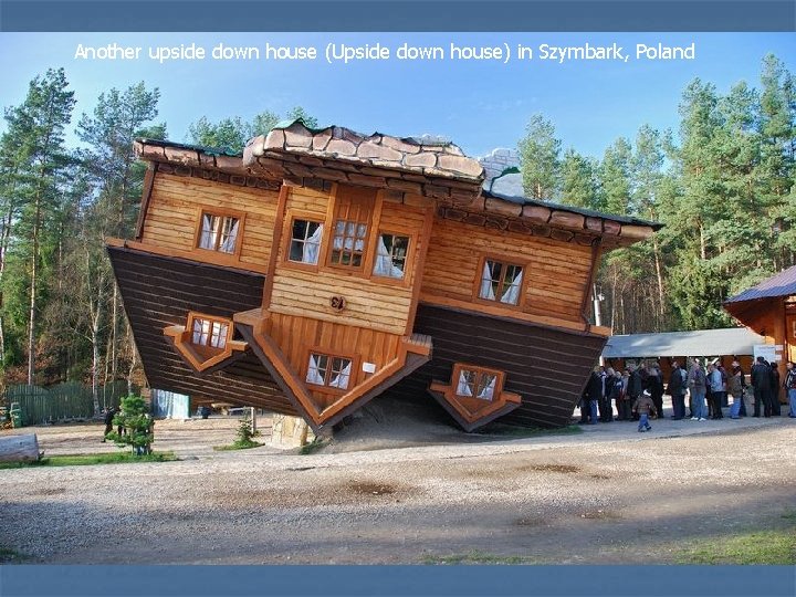 Another upside down house (Upside down house) in Szymbark, Poland 