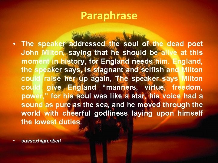 Paraphrase • The speaker addressed the soul of the dead poet John Milton, saying