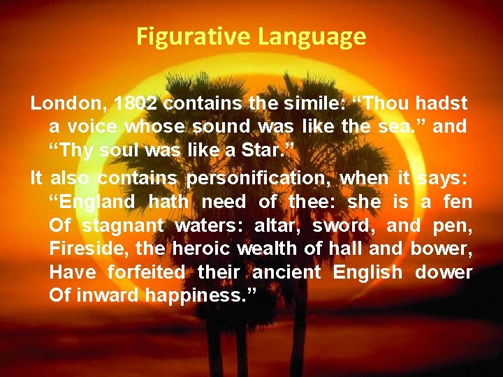 Figurative Language London, 1802 contains the simile: “Thou hadst a voice whose sound was