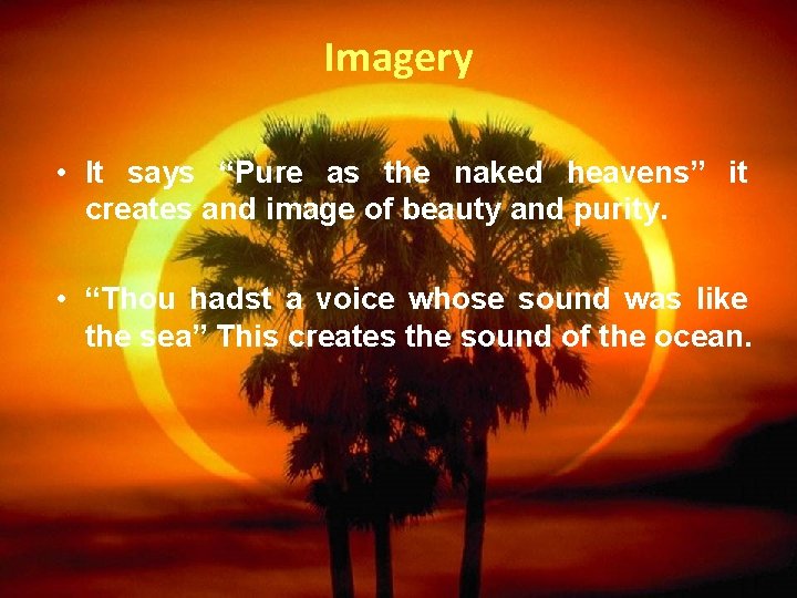 Imagery • It says “Pure as the naked heavens” it creates and image of