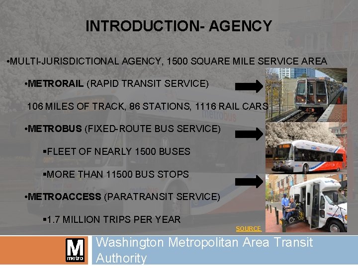 INTRODUCTION- AGENCY • MULTI-JURISDICTIONAL AGENCY, 1500 SQUARE MILE SERVICE AREA • METRORAIL (RAPID TRANSIT