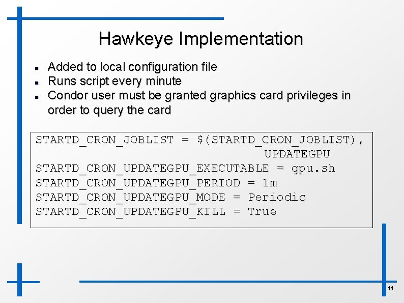 Hawkeye Implementation Added to local configuration file Runs script every minute Condor user must