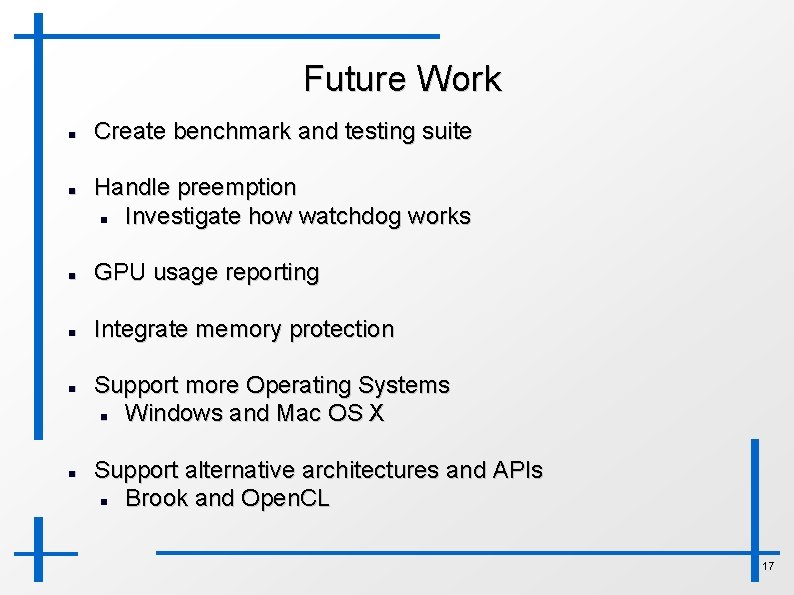 Future Work Create benchmark and testing suite Handle preemption Investigate how watchdog works GPU
