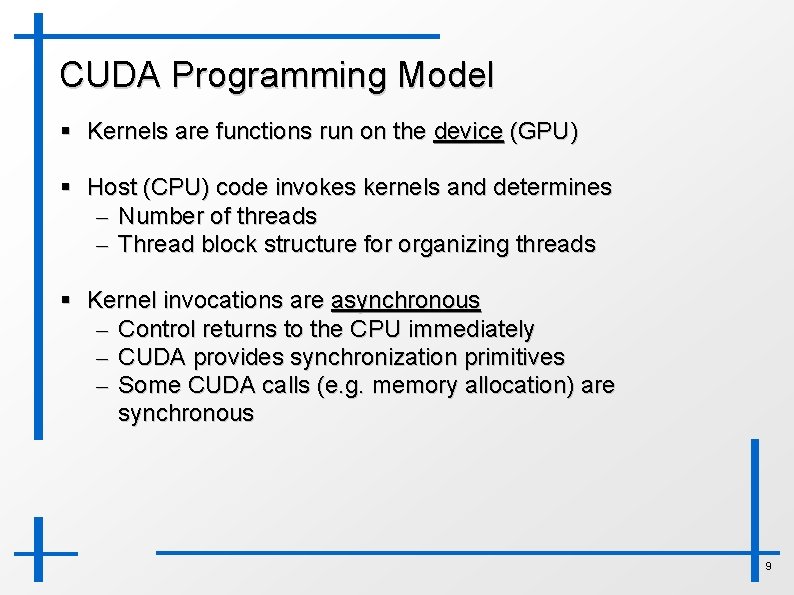 CUDA Programming Model § Kernels are functions run on the device (GPU) § Host