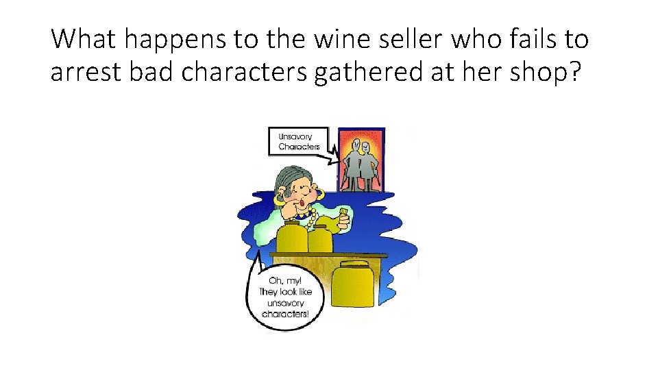 What happens to the wine seller who fails to arrest bad characters gathered at