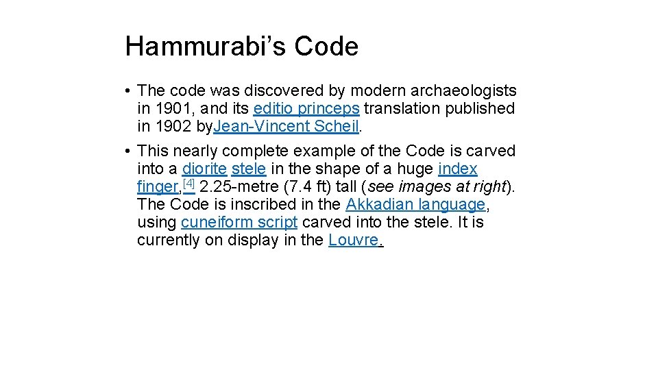 Hammurabi’s Code • The code was discovered by modern archaeologists in 1901, and its