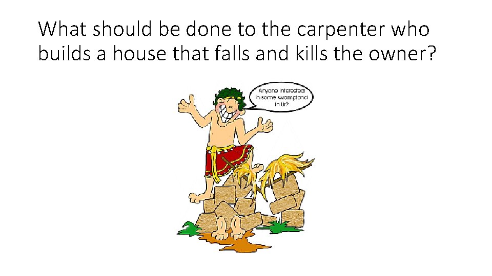 What should be done to the carpenter who builds a house that falls and