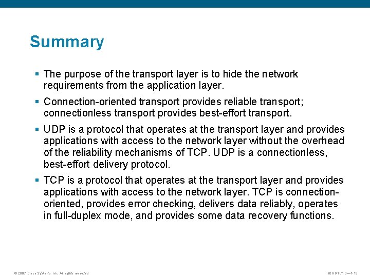 Summary § The purpose of the transport layer is to hide the network requirements Summary § The purpose of the transport layer is to hide the network requirements