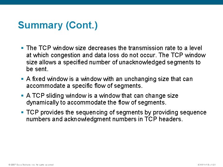 Summary (Cont. ) § The TCP window size decreases the transmission rate to a Summary (Cont. ) § The TCP window size decreases the transmission rate to a