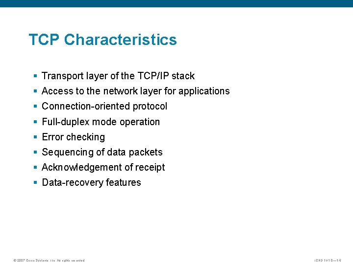 TCP Characteristics § Transport layer of the TCP/IP stack § Access to the network TCP Characteristics § Transport layer of the TCP/IP stack § Access to the network