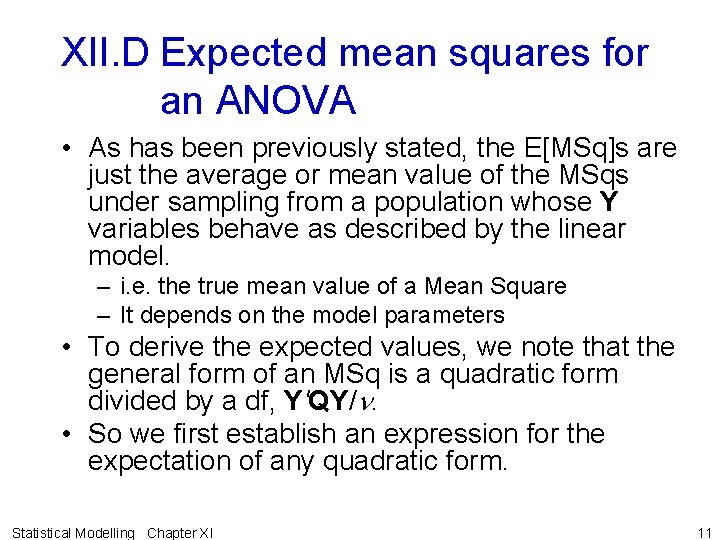 XII. D Expected mean squares for an ANOVA • As has been previously stated,