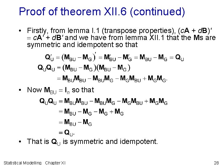 Proof of theorem XII. 6 (continued) • Firstly, from lemma I. 1 (transpose properties),