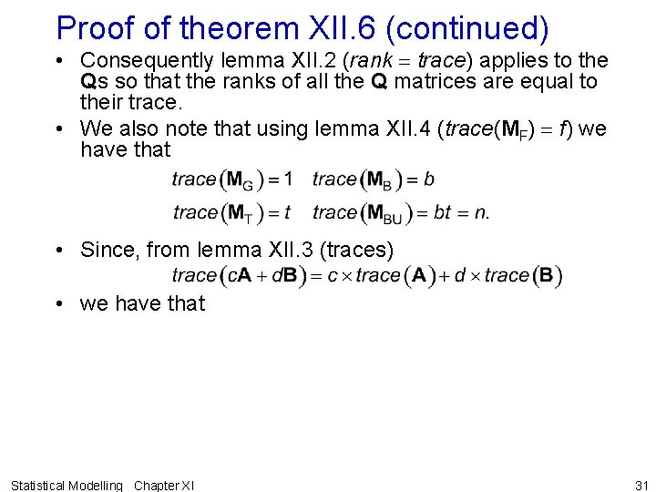Proof of theorem XII. 6 (continued) • Consequently lemma XII. 2 (rank = trace)
