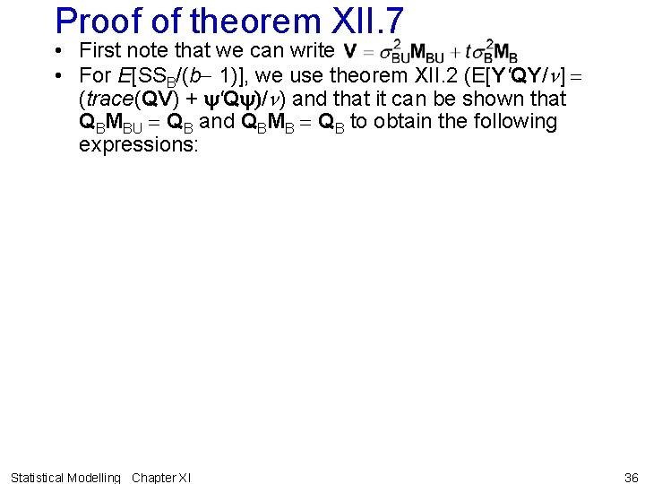 Proof of theorem XII. 7 • First note that we can write • For