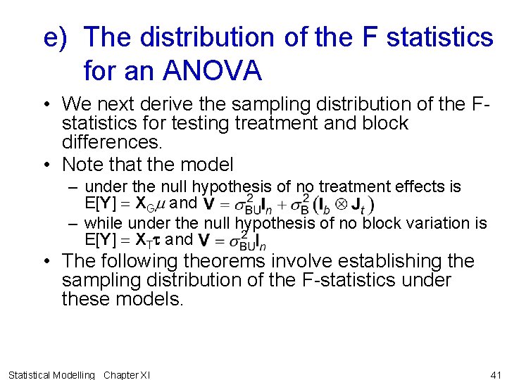 e) The distribution of the F statistics for an ANOVA • We next derive