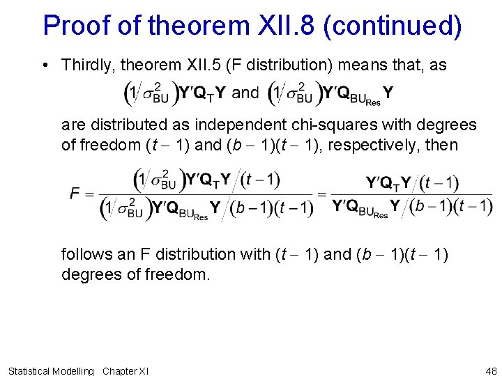Proof of theorem XII. 8 (continued) • Thirdly, theorem XII. 5 (F distribution) means