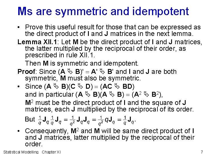 Ms are symmetric and idempotent • Prove this useful result for those that can