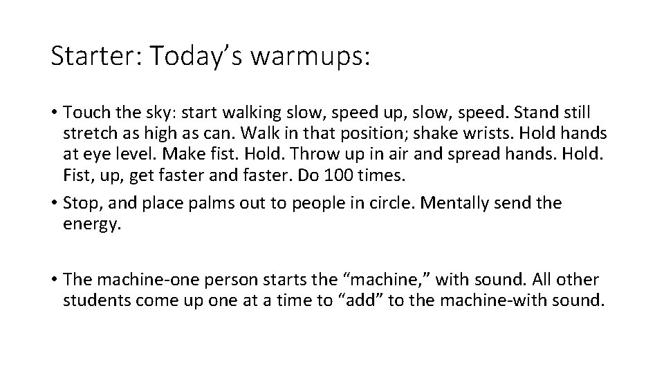 Starter: Today’s warmups: • Touch the sky: start walking slow, speed up, slow, speed.