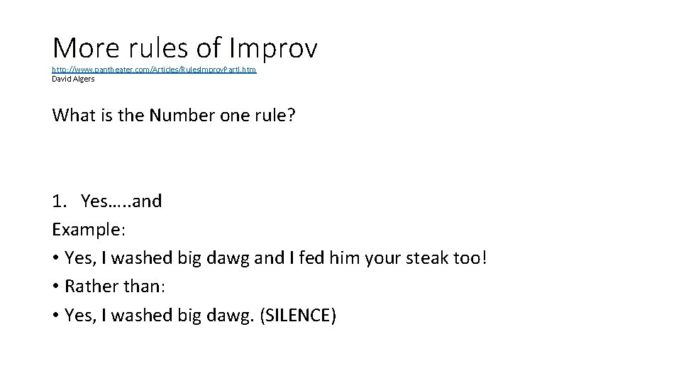 More rules of Improv http: //www. pantheater. com/Articles/Rules. Improv. Part. I. htm David Algers