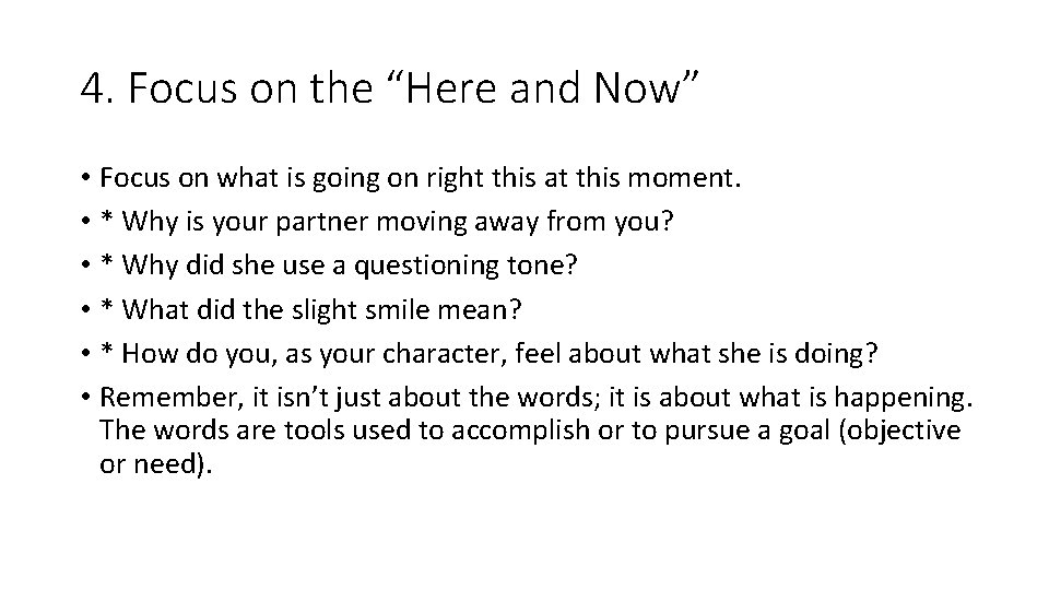 4. Focus on the “Here and Now” • Focus on what is going on