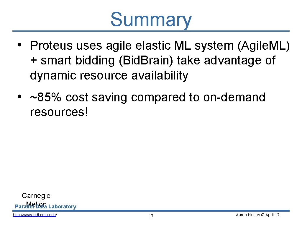 Summary • Proteus uses agile elastic ML system (Agile. ML) + smart bidding (Bid.