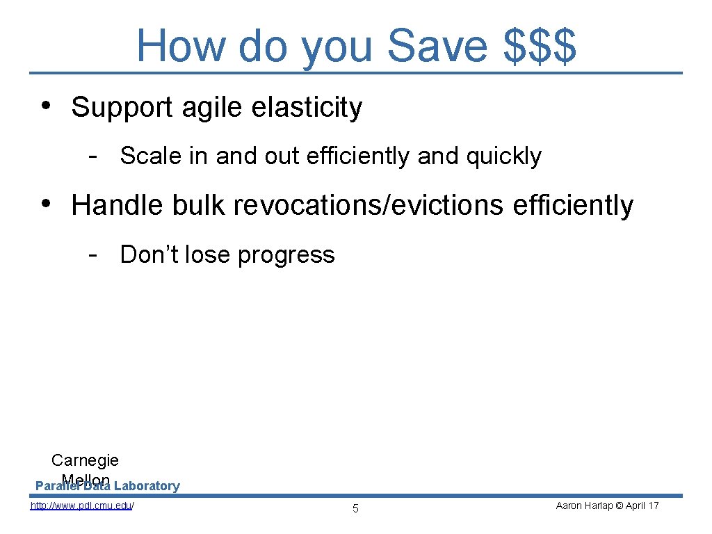 How do you Save $$$ • Support agile elasticity - Scale in and out